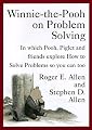 Winnie-the-Pooh on Problem Solving: In Which Pooh, Piglet and friends explore How to Solve Problems so you can too