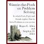 Winnie-the-Pooh on Problem Solving: In Which Pooh, Piglet and friends explore How to Solve Problems so you can too