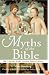 101 Myths of the Bible: How Ancient Scribes Invented Biblical History