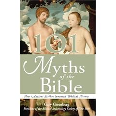 101 Myths of the Bible: How Ancient Scribes Invented Biblical History