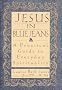 Jesus in Blue Jeans: A Practical Guide to Everyday Spirituality