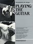 Playing The Guitar:  A Self-Instruction Guide to Technique and Theory, Third Edition