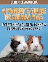 Click to Download Free Kindle Book -> A Parent's Guide to Guinea Pigs (The Parent's Guide to...)