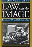 Law and the Image: The Authority of Art and the Aesthetics of Law