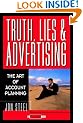 Truth, Lies, and Advertising: The Art of Account Planning (Adweek Magazine Series)