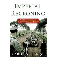 Imperial Reckoning: The Untold Story of Britain's Gulag in Kenya