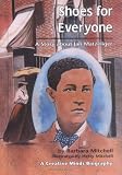 Shoes for Everyone: A Story About Jan Matzeliger (Creative Minds Biography)