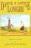  : Dance a Little Longer: The Third Novel in a Trilogy (Lucinda Richards Trilogy)