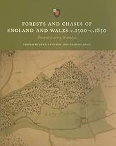 Forests and Chases of England and Wales C.1500 to C.1850: Towards a Survey & Analysis