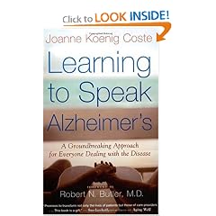 Learning to Speak Alzheimer's: A Groundbreaking Approach for Everyone Dealing with the... by Joanne Koenig Coste and Robert Butler