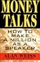Money Talks: How to Make a Million As A Speaker