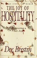 The Joy of Hospitality: Recovering a Lost Art (A Bible Study for Women)