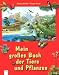 Mein gro�es Buch der Tiere und Pflanzen.
