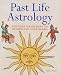 Past Life Astrology: Use Your Birth Chart to Understand Your Karma