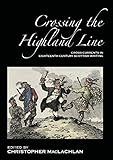 Crossing the Highland line : cross-currents in eighteenth-century Scottish writing, selected papers from the 2005 ASLS Annual Conference