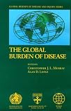 Global Burden of Disease: A comprehensive assessment of mortality and disability from diseases, injuries, and risk factors in 1990 and projected to 2020 (The Global Burden of Disease and Injury)