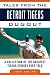 Tales From The Detroit Tigers Dugout: A Collection Of The Greatest ...