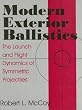 Modern Exterior Ballistics: The Launch and Flight Dynamics of Symmetric Projectiles