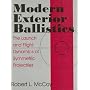 Modern Exterior Ballistics: The Launch and Flight Dynamics of Symmetric Projectiles