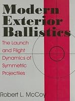 Modern Exterior Ballistics: The Launch and Flight Dynamics of Symmetric Projectiles
