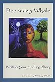 Becoming Whole: Writing Your Healing Story
