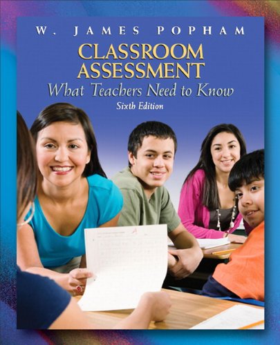 Classroom Assessment: What Teachers Need to Know (6th Edition)