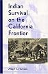 Indian Survival on the California Frontier (The Lamar Series in Western History)