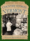Country Stores of Vermont Dennis Bathory-Kitsz