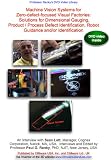 Machine Vision Systems for Zero-defect-focused Visual Factories:  Solutions for Dimensional Gauging, Product / Process Defect Identification, Robot Guidance and/or Identification