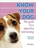 Know your dog : the guide to a beautiful relationship