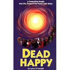 Dead Happy: A Compelling Insight into Life, Death and the Pearly Light Gates