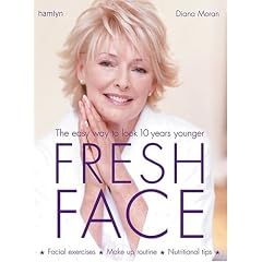 Fresh Face: The Easy Way to Look 10 Years Younger (Hamlyn Health S.)