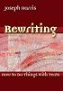Rewriting: How To Do Things With Texts