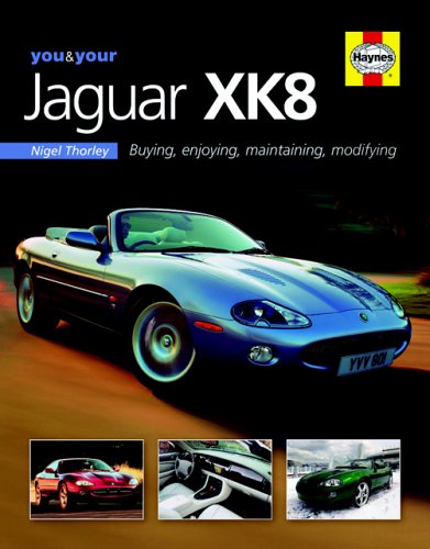 You & Your Jaguar XK8: Buying,Enjoying,Maintaining,Modifying (You and Your) under Buying & Leasing in The Books Store