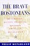 The Brave Bostonians: Hutchinson, Quincy, Franklin, and the Coming of the American Revolution