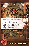 Professor Stewart's casebook of mathematical mysteries