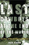 The Last Cowboys at the End of the World: The Story of the Gauchos of Patagonia