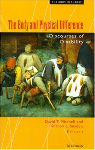The Body and Physical Difference: Discourses of Disability (The Body, In Theory: Histories of Cultural Materialism)