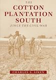 The Cotton Plantation South Since The Civil War