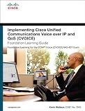 Implementing Cisco Unified Communications Voice over IP and QoS (Cvoice) Foundation Learning Guide: (CCNP Voice CVoice 642-437) (4th Edition) (Foundation Learning Guides)