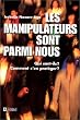 Les manipulateurs sont parmi nous
