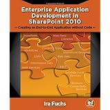 Enterprise Application Development in SharePoint 2010 - Creating an End-to-End Application without Code