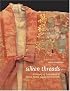 Silken Threads: A History of Embroidery in China, Korea, Japan, and Vietnam