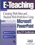 E-Teaching: Creating Web Sites and Student Web Portfolios Using Microsoft Powerpoint (Technology and Its Application)