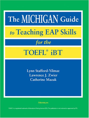 The Michigan Guide to Teaching EAP Skills for the TOEFL(R) iBT