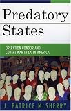 Predatory States: Operation Condor and Covert War in Latin America