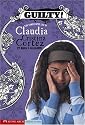 Guilty!: The Complicated Life of Claudia Cristina Cortez