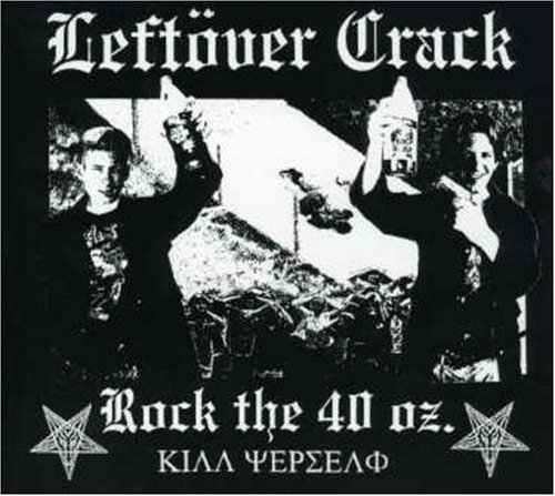 Leftover Crack - Rock The 40 Oz. - Zortam Music