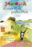 Kleiner Hase, gro�er Held: Die sch�nsten Hasengeschichten und Hasengedichte - Janosch