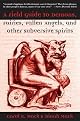 A Field Guide to Demons, Fairies, Fallen Angels, and Other Subversive Spirits